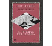 Il Ritorno Dell'Ombra. La Storia Della Terra Di Mezzo - 2024 - Bompiani