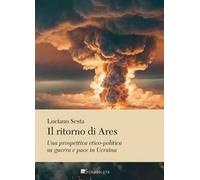 Il ritorno di Ares. Una prospettiva etico-politica su guerra e pace in Ucraina
