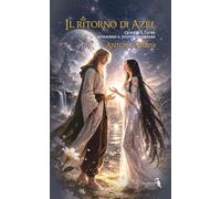 Il ritorno di Azèl. Quando il cuore attraversa il tempo e le galassie