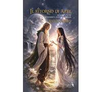 Il ritorno di Azèl. Quando il cuore attraversa il tempo e le galassie