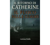 Il Ritorno di Catherine: Il fuoco nella Cenere