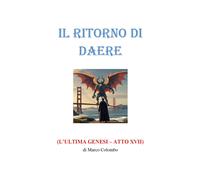Il ritorno di Daere. L'ultima Genesi. Atto XVII - Colombo Marco