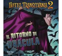 Il ritorno di Dracula. Hotel Transylvania 2. Ediz. illustrata