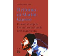 Il ritorno di Martin Guerre. Un caso di doppia identità nella Francia del Cinquecento