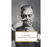 Il ritorno di Monsieur Hulot. Due conversazioni e altri saggi