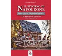 Il ritorno di Napoleone. Cento giorni forgiati nel piombo-The return of Napoleon. A hundred days forged in lead