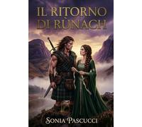 IL RITORNO DI RUNACH: Amore, tradimento e onore nelle Highlands scozzesi