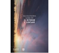 Libri Alessandra Sarchi - Il Ritorno E Lontano
