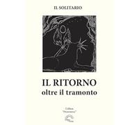 Il ritorno. Oltre il tramonto