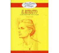 Il ritratto. Come disegnare volti e figure
