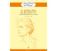 Il ritratto. Come disegnare volti e figure