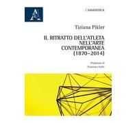 Il ritratto dell'atleta nell'arte contemporanea (1870-2014)