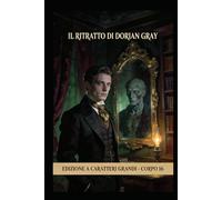 Il ritratto di Dorian Gray: Edizione rilegata - Alta leggibilità