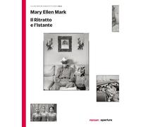 Il ritratto e l'istante. Ediz. illustrata - Mark Mary Ellen