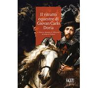 Il ritratto equestre di Giovan Carlo Doria e Palazzo Spinola di Pellicceria al tempo di Rubens