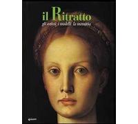 Il ritratto. Gli artisti, i modelli, la memoria