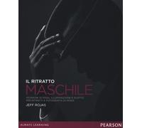 Il ritratto maschile. Tecniche di posa, illuminazione e scatto per ritratt...