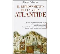Il ritrovamento della vera Atlantide. Risolto il mistero della civiltà scomparsa