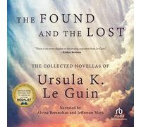 Il ritrovato e il perduto: le novità raccolte di Ursula K. Le Guin