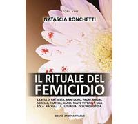 Il rituale del femicidio. La vita di chi resta, anni dopo. Padri, madri, sorelle, fratelli, amici. Tante vittime e una sola faccia: la liturgia dell'ingiustizia
