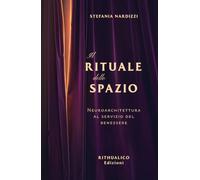 IL RITUALE DELLO SPAZIO: Neuroarchitettura al servizio del benessere