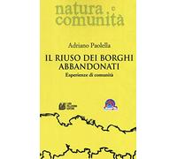 Il riuso dei borghi abbandonati. Esperienze di comunità