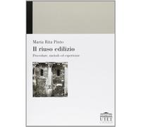 Il riuso edilizio. Procedure, metodi ed esperienze