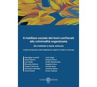 Il riutilizzo sociale dei beni confiscati alla criminalità organizzata. Da mantolto a bene comune