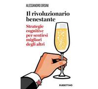 Il rivoluzionario benestante. Strategie cognitive per sentirsi migliore degli altri. Nuova ediz.