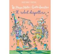 Il robot dispettoso. La strega Sibilla e il gatto Serafino. Ediz. a colori
