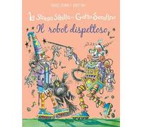Il robot dispettoso. La strega Sibilla e il gatto Serafino. Ediz. a colori