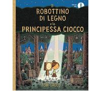Il Robottino di Legno e la Principessa Ciocco - Gauld Tom