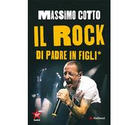 Libri Massimo Cotto - Il Rock Di Padre In Figli