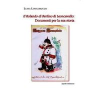 Il Rolando di Berlino di Leoncavallo: documenti per la sua storia