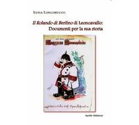 Il Rolando di Berlino di Leoncavallo: documenti per la sua storia