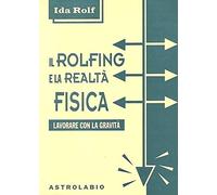 Il rolfing e la realtà fisica. Lavorare con la gravità