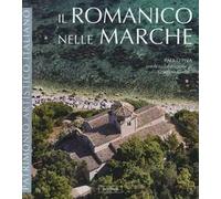 Il romanico nelle Marche. Ediz. illustrata