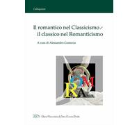 Il romantico nel classicismo, il classico nel romanticismo
