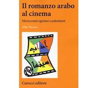 Il romanzo arabo al cinema. Microcosmi egiziani e palestinesi