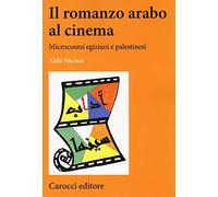 Il romanzo arabo al cinema. Microcosmi egiziani e palestinesi