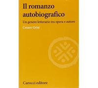 Il romanzo autobiografico. Un genere letterario tra opera e autore