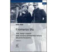 Il romanzo blu. Temi, tempi e maestri della narrativa sentimentale italiana del primo Novecento. Vol. 2