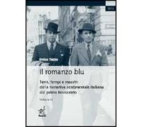 Il romanzo blu. Temi, tempi e maestri della narrativa sentimentale italiana del primo Novecento. Vol. 4: Pitigrilli