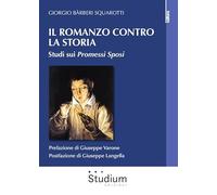 Il romanzo contro la storia. Studi sui Promessi sposi