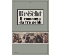 Il romanzo da tre soldi [Paperback] Brecht, Bertolt; Fortini, Franco and Leiser,