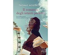 Il romanzo degli istanti perfetti