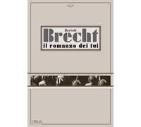 Il romanzo dei Tui - Brecht Bertolt
