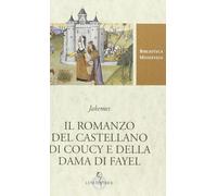 Il romanzo del castellano di Coucy e della dama di Fayel. Testo francese a front