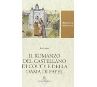 Il romanzo del castellano di Coucy e della dama di Fayel. Testo francese a fronte. Ediz. critica