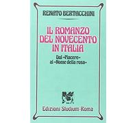 Il romanzo del Novecento in Italia. Dal «Piacere» al «Nome della rosa». Per i Licei e gli Ist. Magistrali
